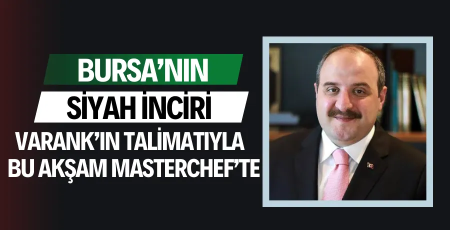 BURSA’NIN SİYAH İNCİRİ VARANK’IN TALİMATIYLA MASTERCHEF’TE