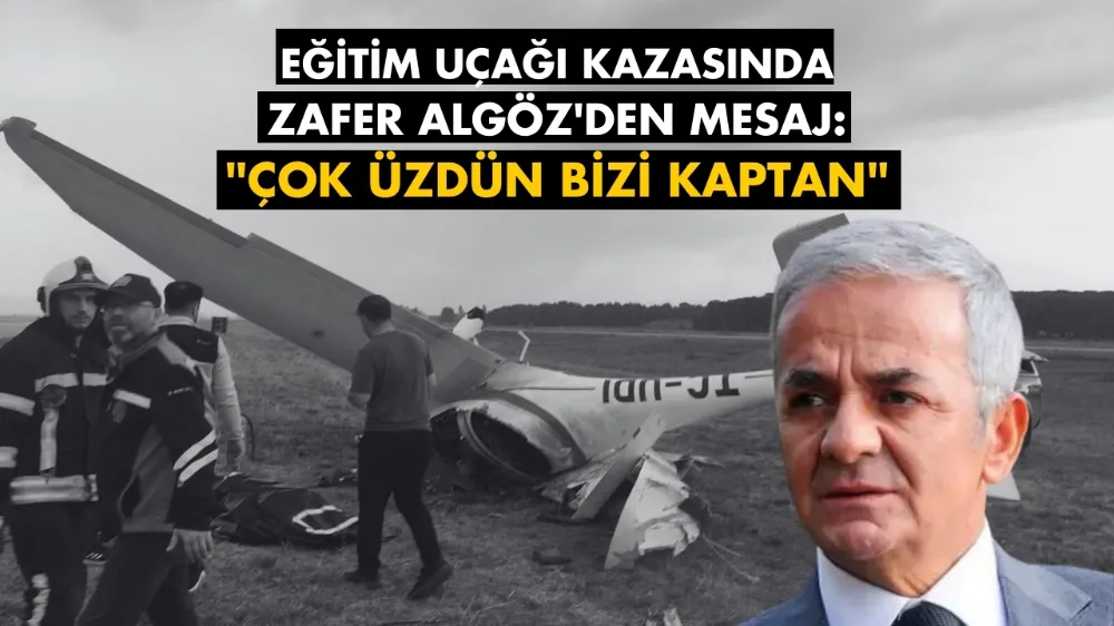 Eğitim uçağı kazasında Zafer Algöz