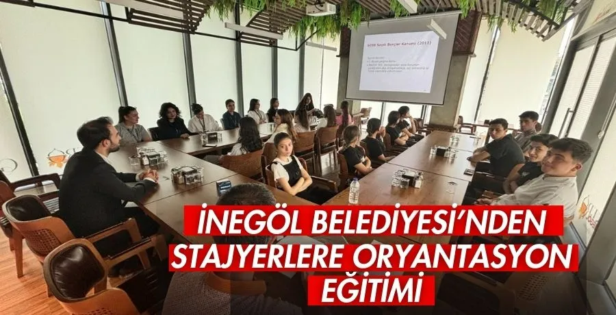 İnegöl Belediyesi’nden stajyerlere oryantasyon eğitimi