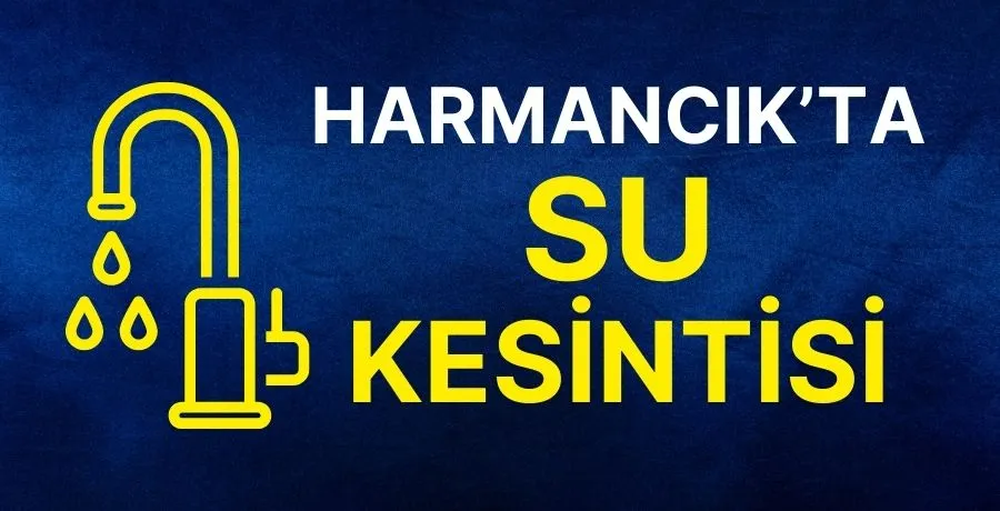 Harmancık’ta su kesintisi uyarısı