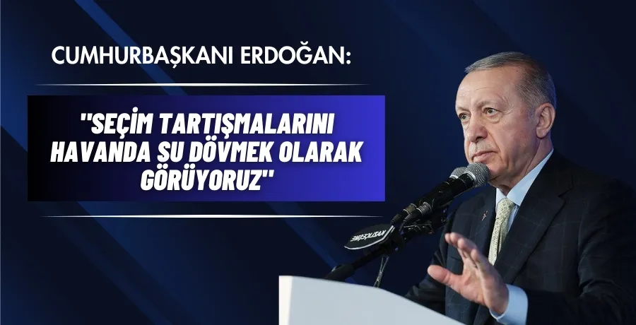 Cumhurbaşkanı Erdoğan: 