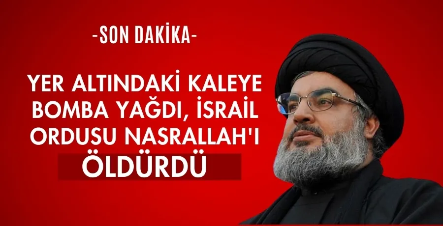  Hizbullah lideri Nasrallah öldürüldü