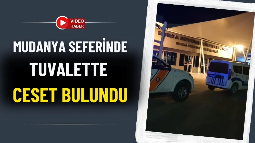 Mudanya seferinde tuvalette ceset bulundu