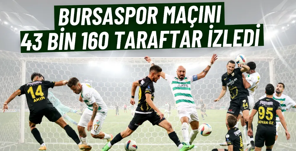 Bursaspor-Muşspor maçını 43 bin 160 taraftar izledi