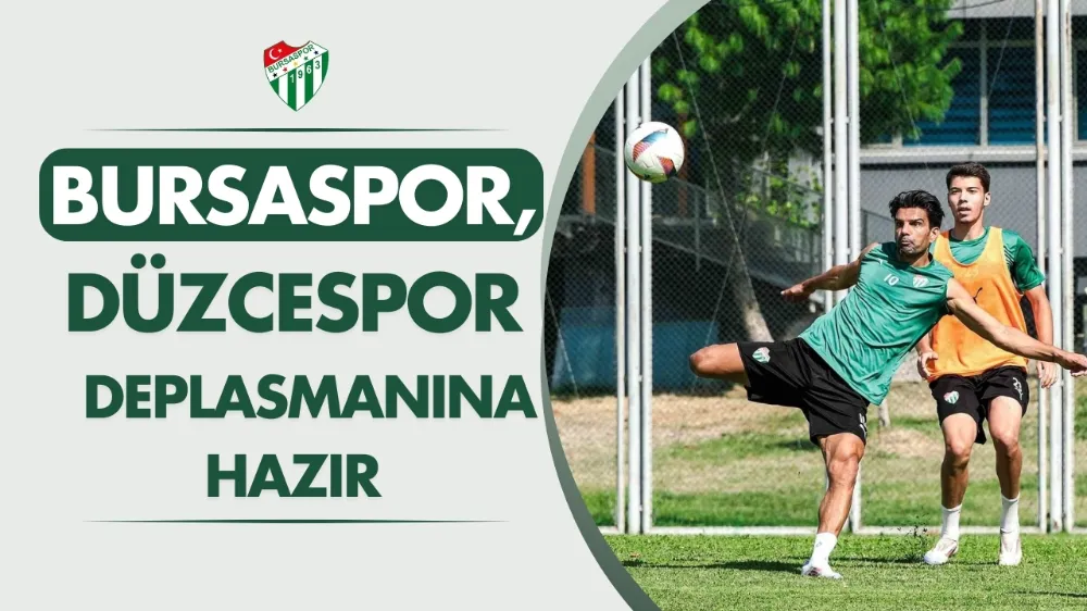 Bursaspor, Düzcespor deplasmanına hazır