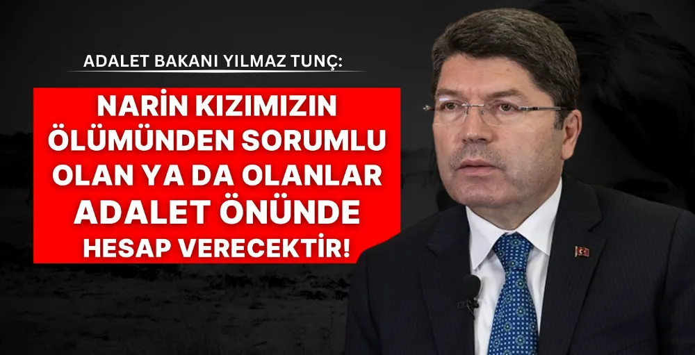 Adalet Bakanı Yılmaz Tunç’tan Narin Güran açıklaması: 