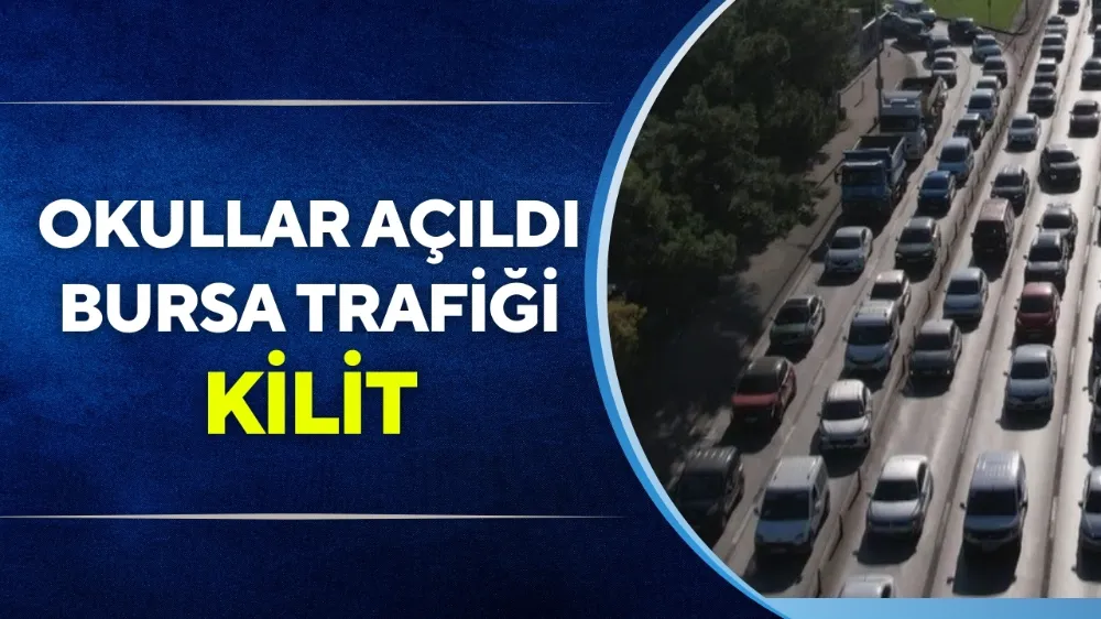 Okullar açıldı; Bursa trafiği kilit