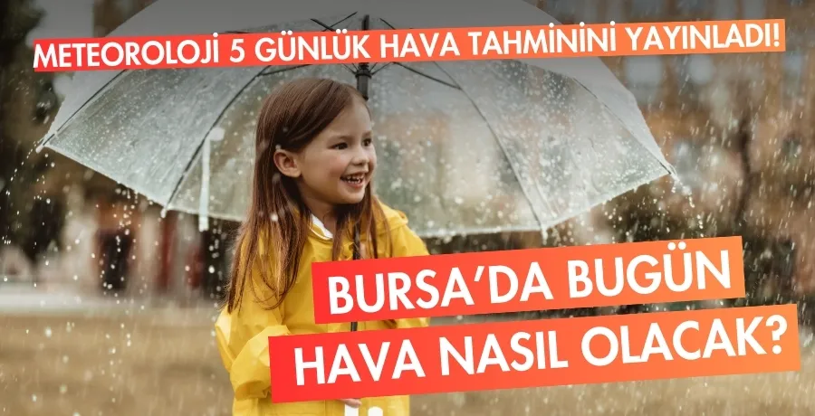 Bursa’da bugün hava nasıl olacak?