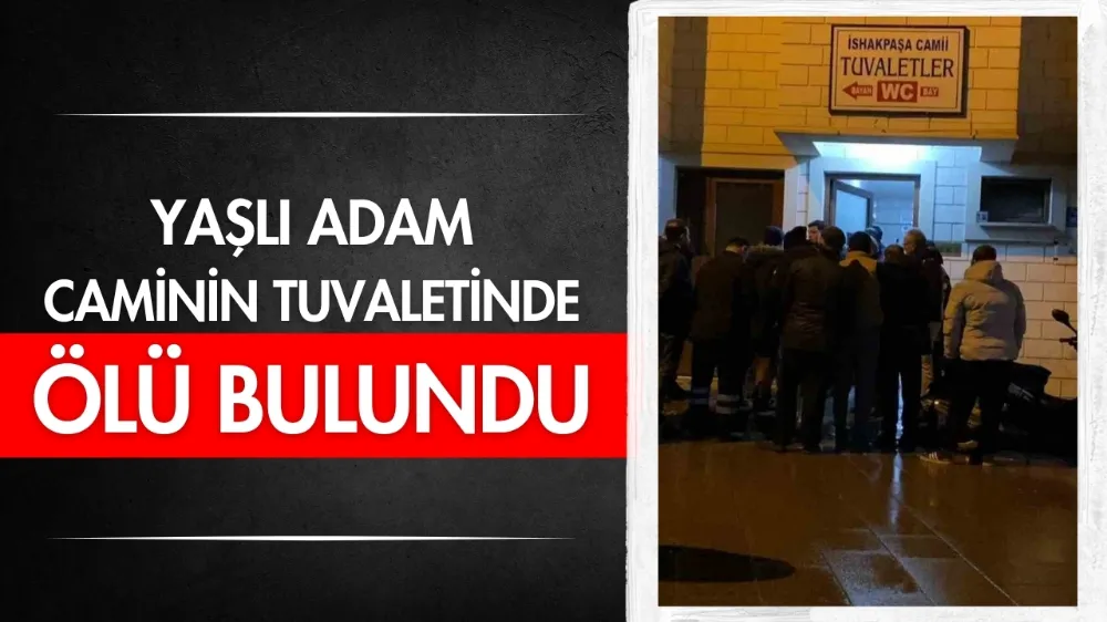 Yaşlı adam, caminin tuvaletinde ölü bulundu