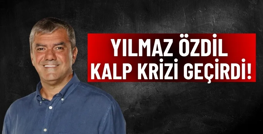 Yılmaz Özdil kalp krizi geçirdi!