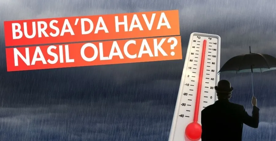 Bursa’da hava nasıl olacak?