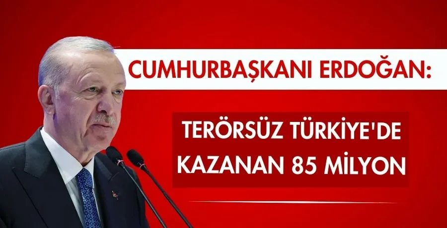 Cumhurbaşkanı Erdoğan: Terörsüz Türkiye