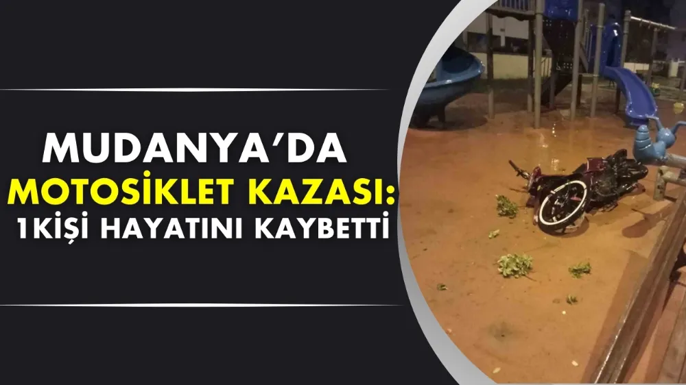 Mudanya’da motosiklet kazası:1 kişi hayatını kaybetti 