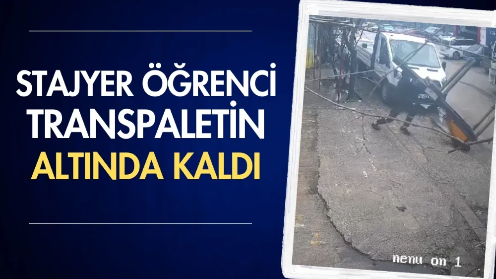 Stajyer öğrenci transpaletin altında kaldı