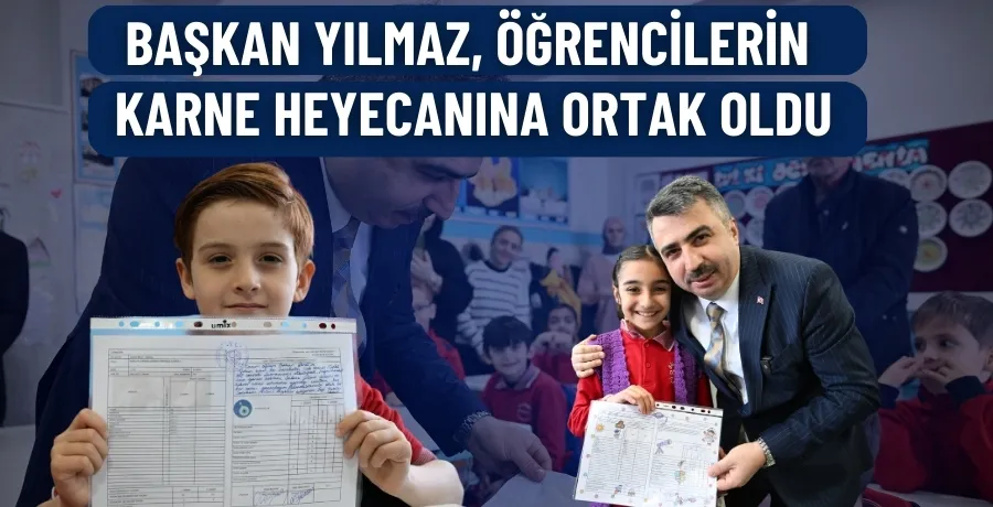 Başkan Yılmaz, öğrencilerin karne heyecanına ortak oldu