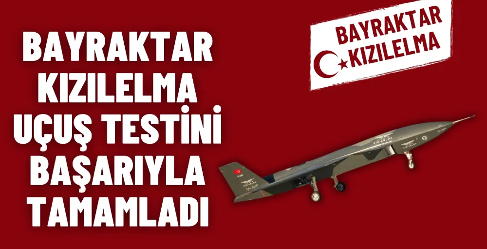 Bayraktar KIZILELMA bir uçuş testini daha başarıyla tamamladı