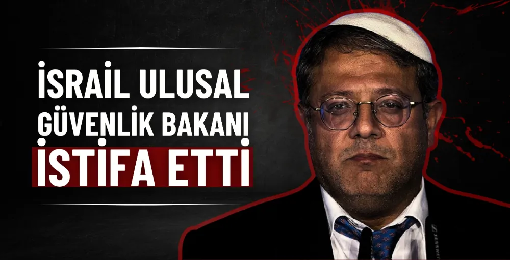 İsrail Ulusal Güvenlik Bakanı istifa etti