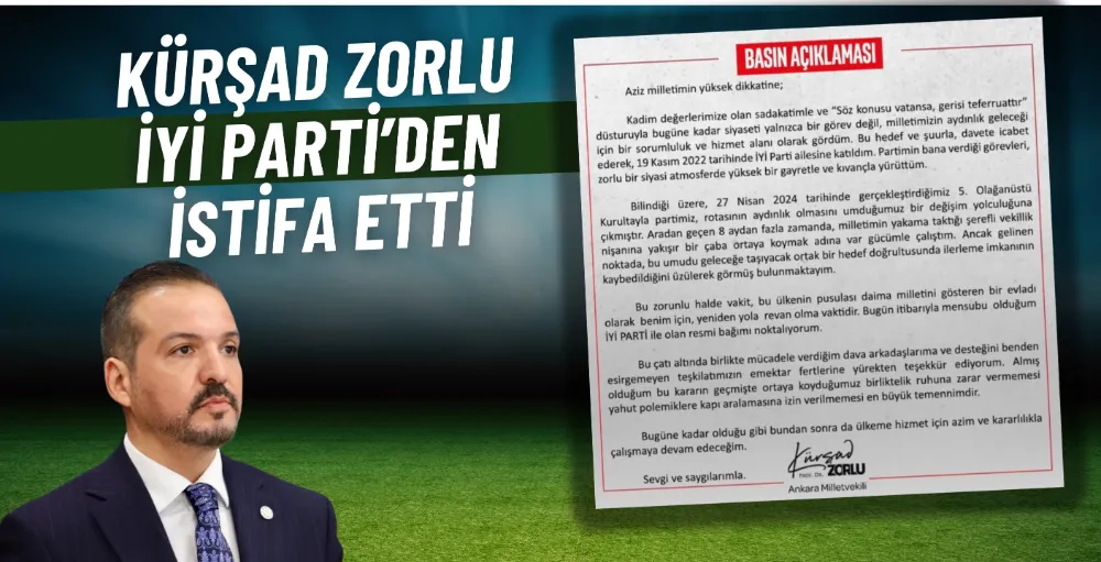 İyi Parti Sözcüsü Kürşad Zorlu istifa etti