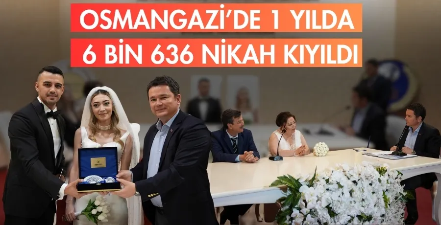 Osmangazi’de 1 yılda 6 bin 636 nikah kıyıldı