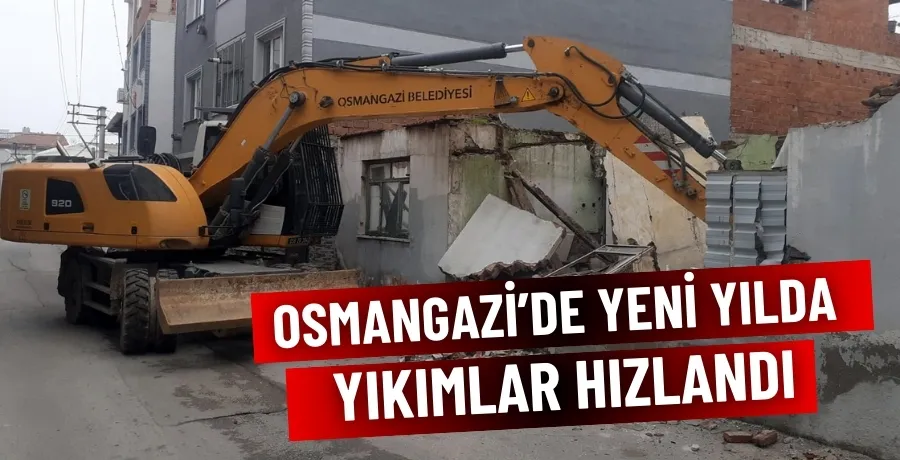 Osmangazi’de yeni yılda yıkımlar hızlandı