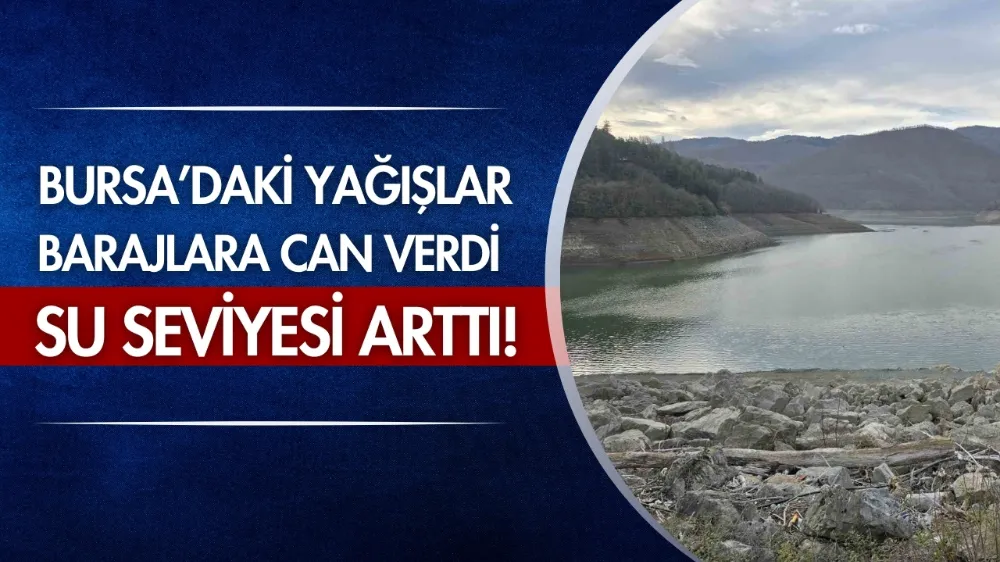 Yağışlar barajlara can verdi, su seviyesi arttı!