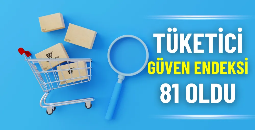 Tüketici güven endeksi 81 oldu