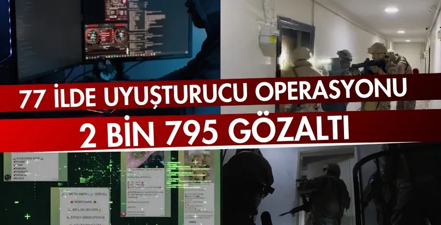 77 ilde uyuşturucu operasyonu: 2 bin 795 gözaltı