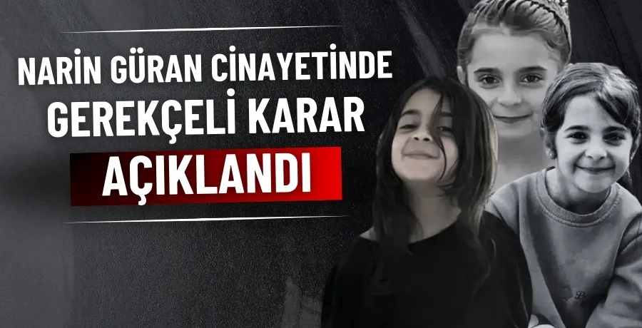 Narin Güran cinayetinde gerekçeli karar açıklandı