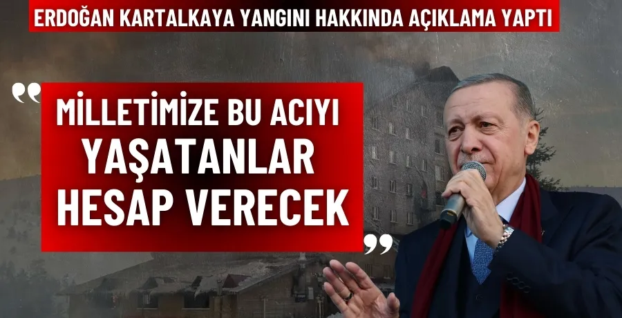 Cumhurbaşkanı Erdoğan: Milletimize bu acıyı yaşatanlar hesap verecek