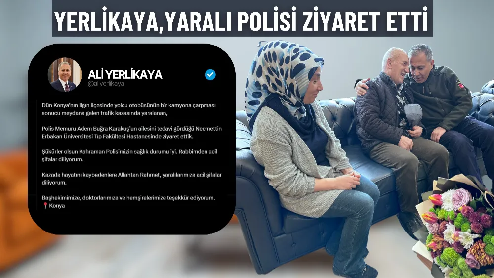 Bakan Yerlikaya yaralı polisi ziyaret etti