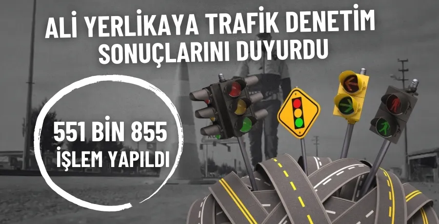 Ali Yerlikaya trafik denetim sonuçlarını duyurdu