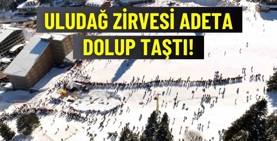 Uludağ zirvesi adeta dolup taştı!