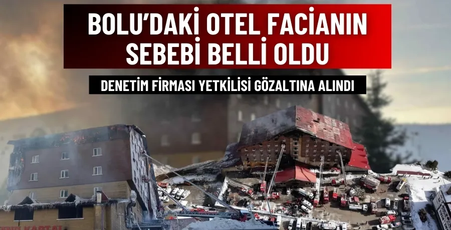 Bolu’daki otel faciasının sebebi belli oldu