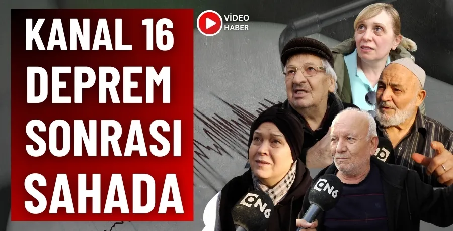 Kanal 16 deprem sonrası sahada