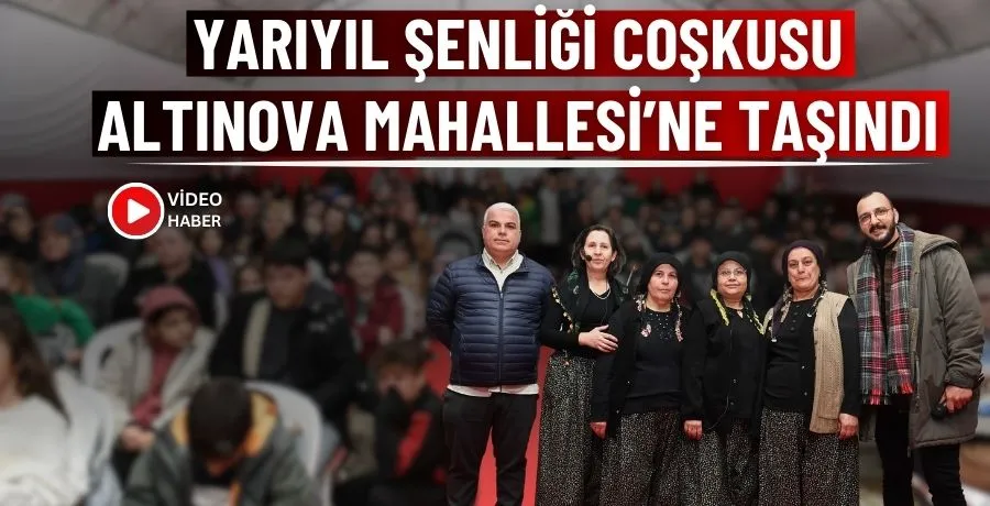 Yarıyıl Şenliği coşkusu Altınova Mahallesi’ne taşındı