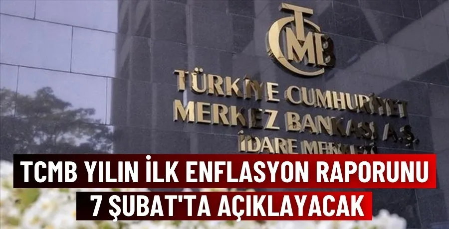 TCMB yılın ilk enflasyon raporunu 7 Şubat