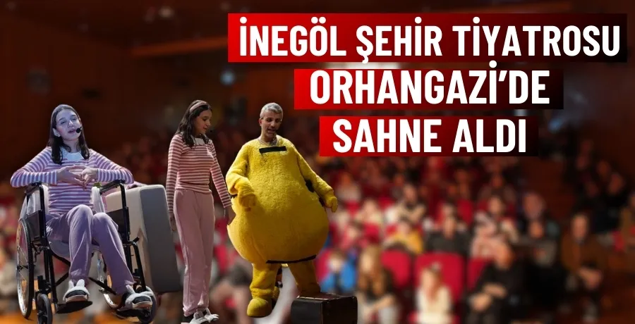 İnegöl şehir tiyatrosu Orhangazi’de sahne aldı