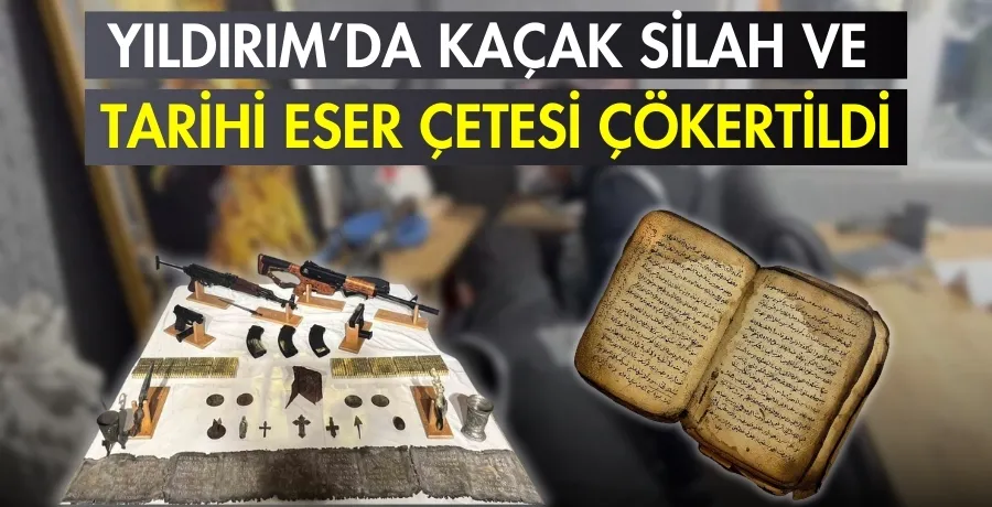 Yıldırım’da kaçak silah ve tarihi eser çetesi çökertildi