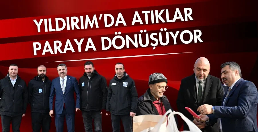 Yıldırım’da atıklar paraya dönüşüyor