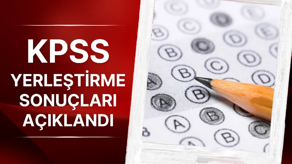 KPSS yerleştirme sonuçları açıklandı