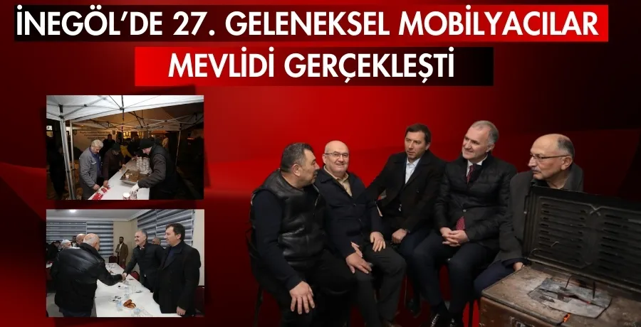 İnegöl’de 27. Geleneksel mobilyacılar  mevlidi gerçekleşti