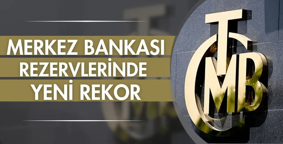 Merkez Bankası rezervlerinde yeni rekor 