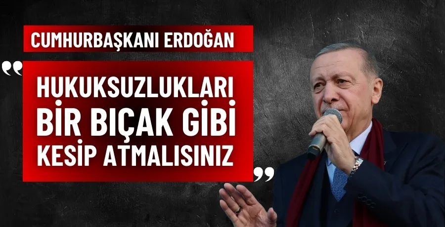 Cumhurbaşkanı Erdoğan: 