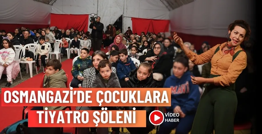 Osmangazi’de çocuklara tiyatro şöleni