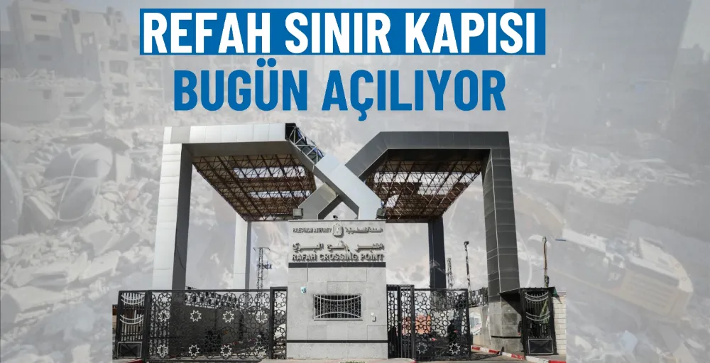 Refah sınır kapısı bugün açılıyor