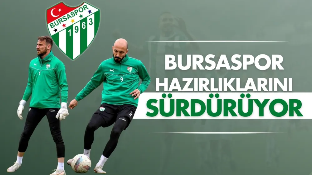 Bursaspor hazırlıklarını sürdürüyor