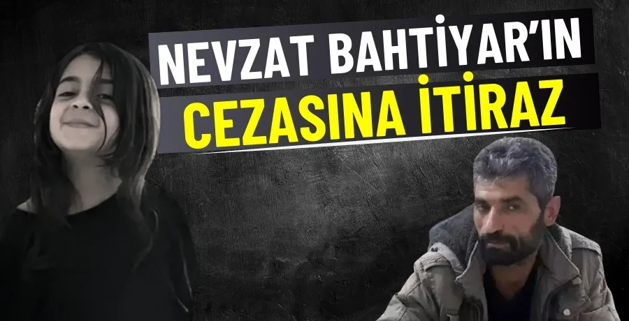 Nevzat Bahtiyar’ın cezasına itiraz