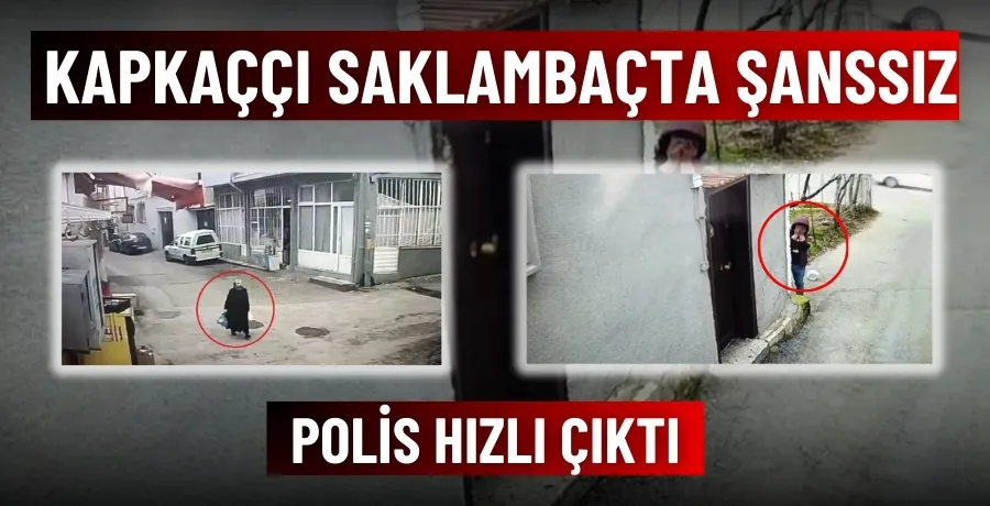 Kapkaççı saklambaçta şanssız, polis hızlı çıktı