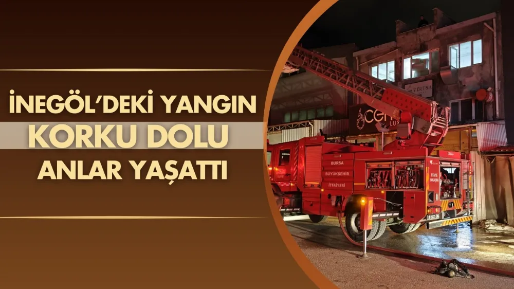 İnegöl’deki yangın korku dolu anlar yaşattı