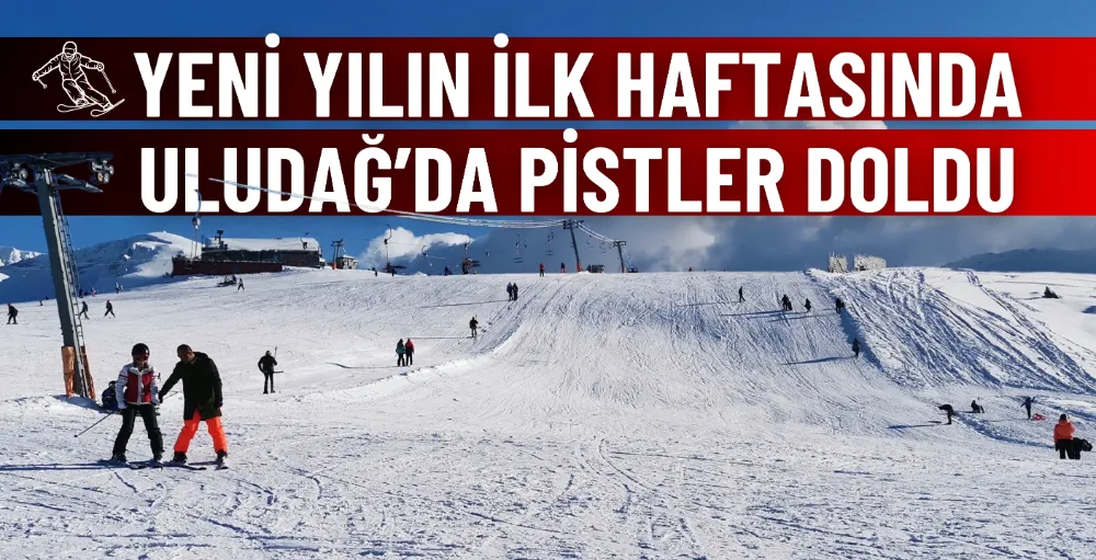 Yeni yılın ilk haftasında Uludağ’da pistler doldu